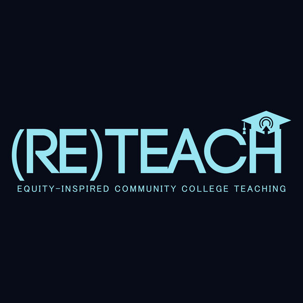 (Re) Teach.  Equity-Inspired Community College Teaching.