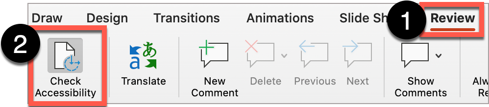 In PowerPoint, select the Review tab from the upper ribbon, then select the Check Accessibility button.