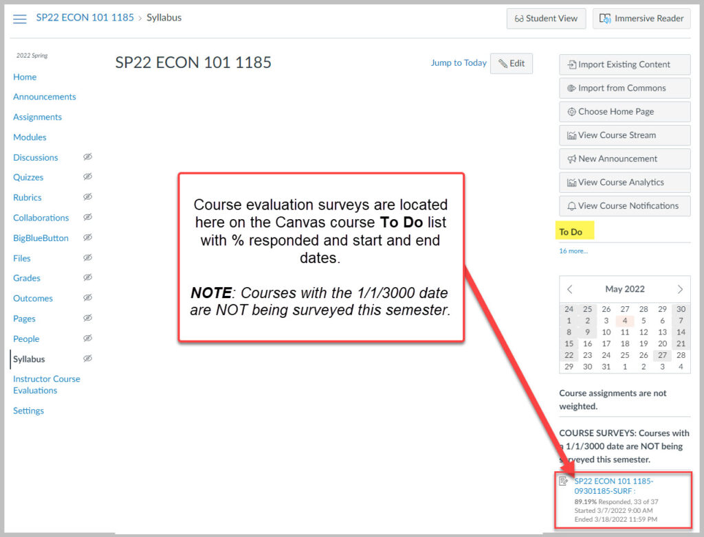 Course evaluation surveys are located here on the Canvas course To Do list with % responded and start and end dates.

NOTE: Courses with the 1/1/3000 date are NOT being surveyed this semester.