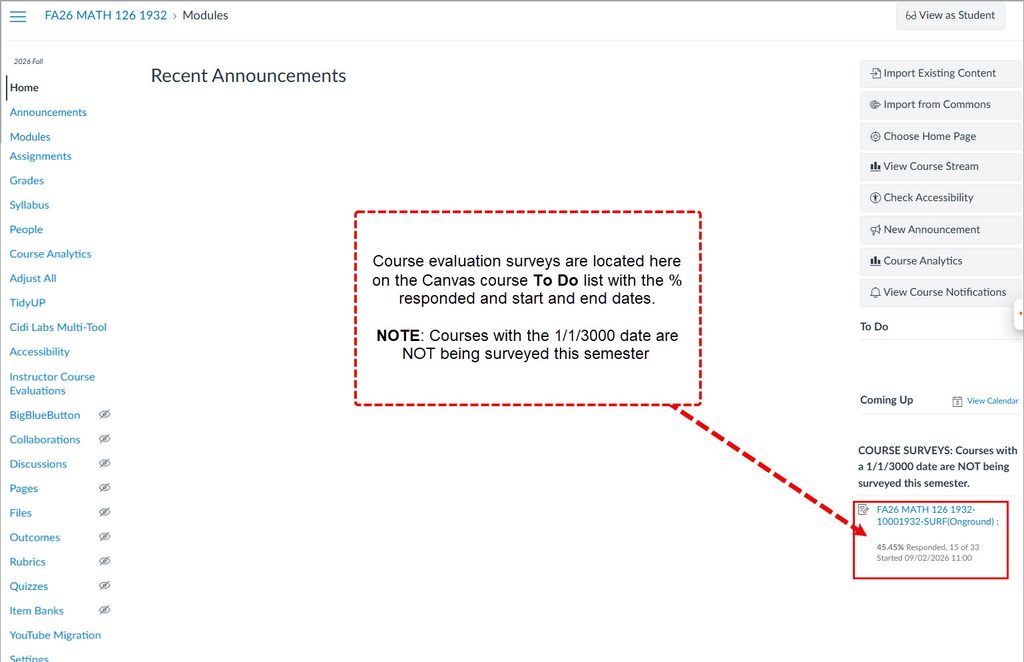 Course evaluation surveys are located here on the Canvas course To Do list with the % responded and start and end dates.
NOTE: Courses with the 1/1/3000 date are NOT being surveyed this semester